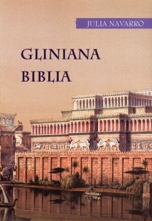 Julia Navarro - Gliniana Biblia Julia Navarro - Gliniana Biblia