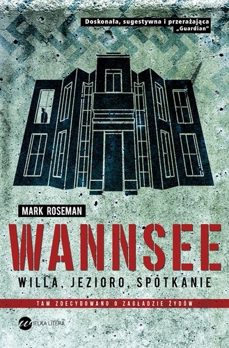 Wannsee: Willa, jezioro, spotkanie - Mark Roseman Wannsee: Willa, jezioro, spotkanie - Mark Roseman
