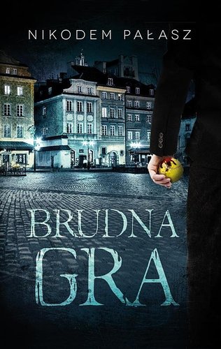 Brudna gra - Nikodem Pałasz Brudna gra - Nikodem Pałasz